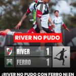 😂🔴⚪️ ¡RIVER NO PUDO CON FERRO NI EN UN AMISTOSO! EMPATÓ 1-1